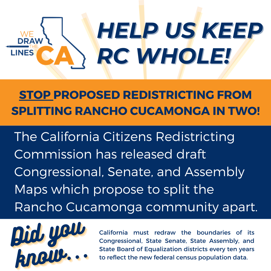 Help us keep RC Whole STOP PROPOSED REDISTRICTING FROM SPLITTING RANCHO CUCAMONGA IN TWO!