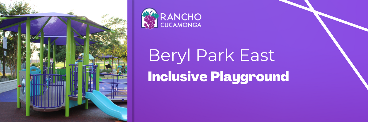 Beryl Park East Inclusive Playground | City of Rancho Cucamonga