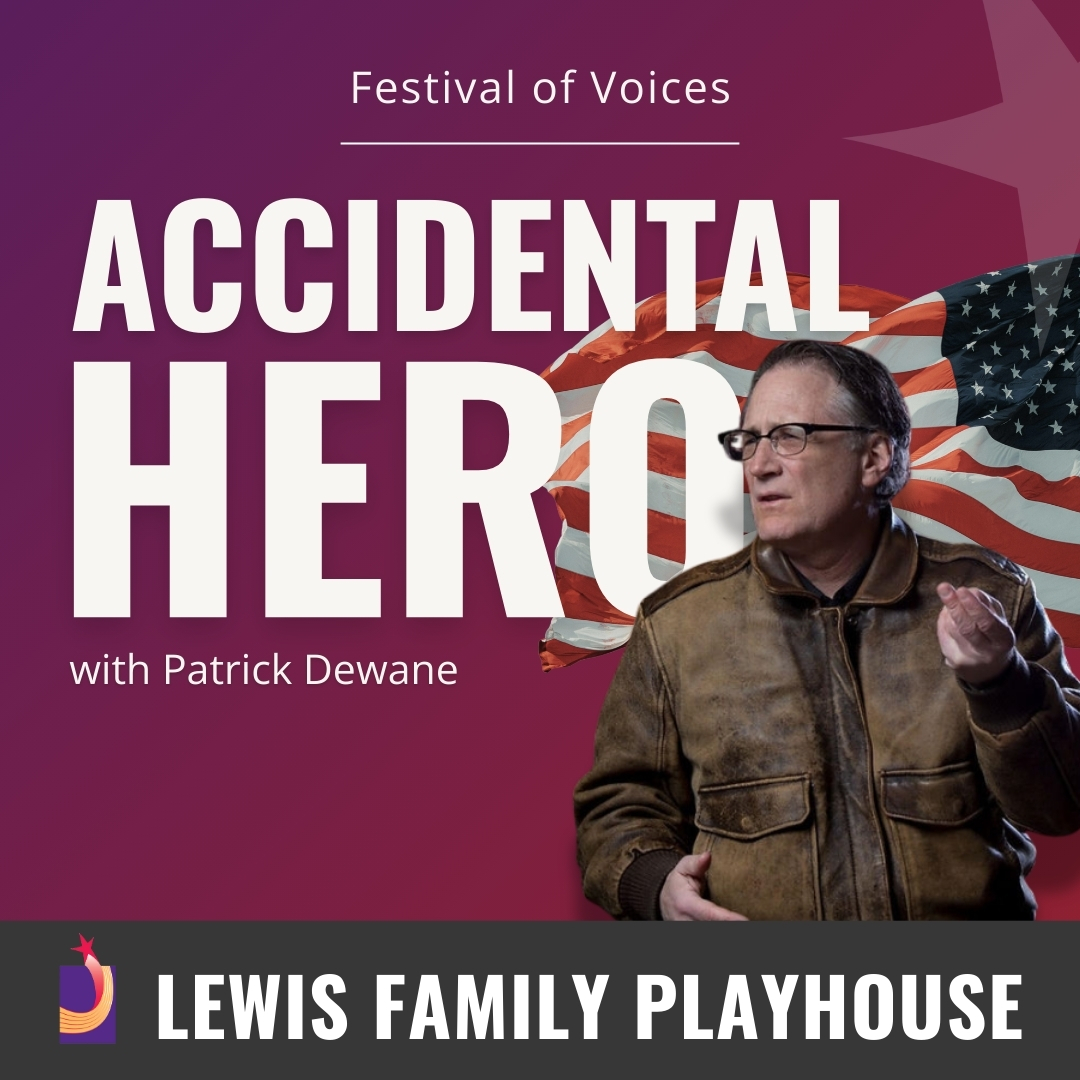 Man in a brown coat wearing glasses. Accidental Hero with Patrick Dewane. Festival of Voices. Lewis Family Playhouse footer.