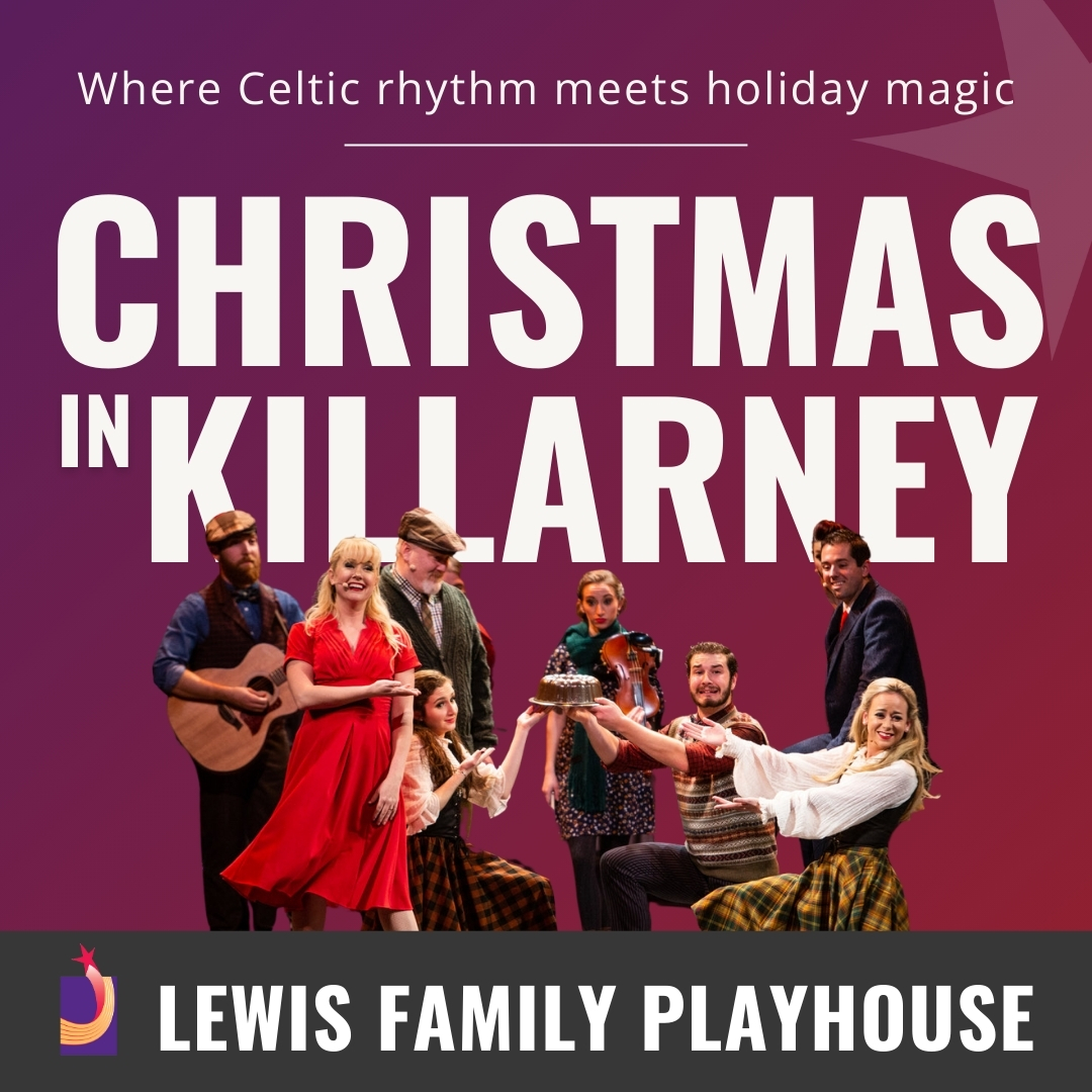 Group of men and women holding various poses. Christmas in Killarney. Where Celtic rhythm meets holiday magic. Lewis Family Playhouse footer.