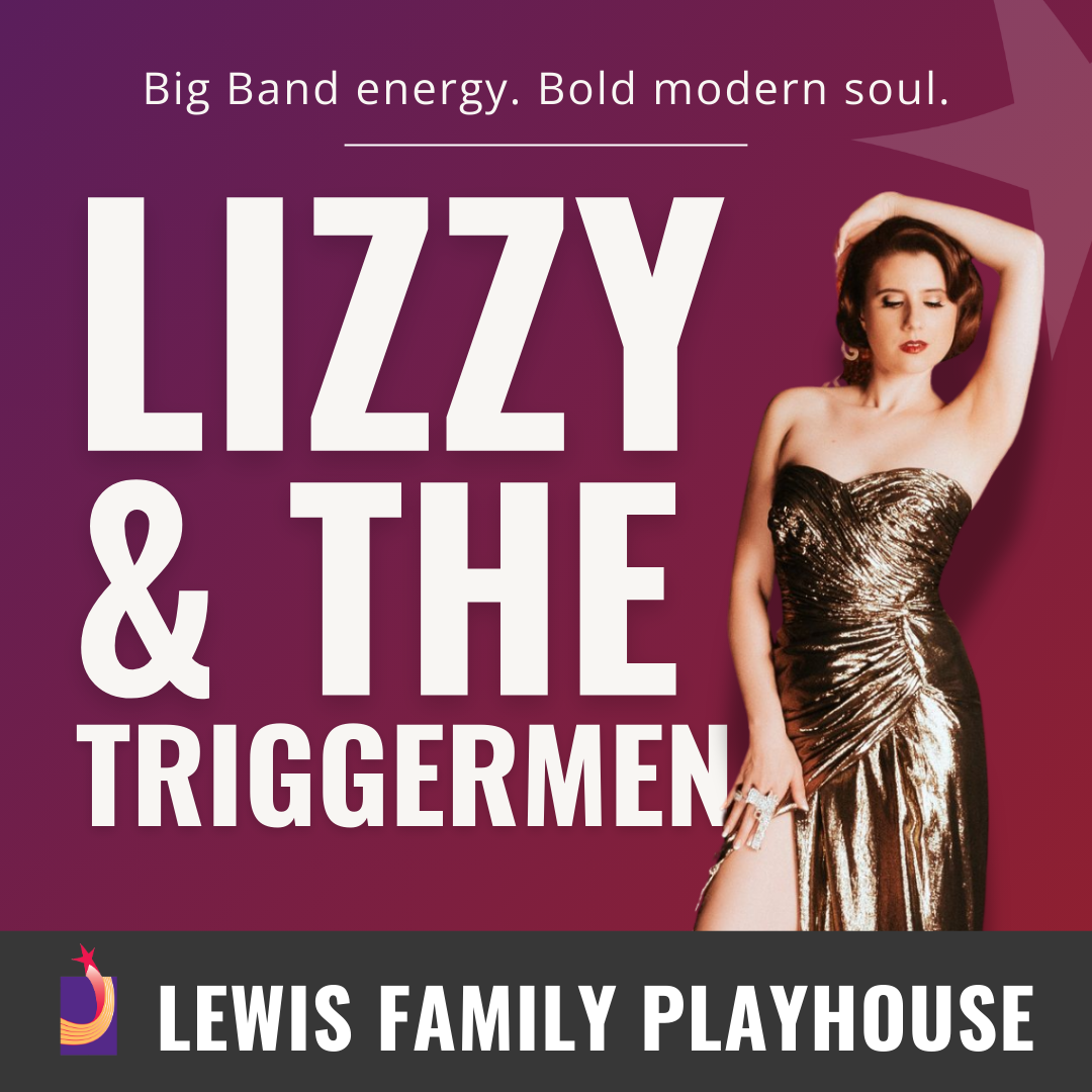 Woman in a gold dress. Lizzy and the triggermen. Big Band energy. Bold modern soul. Lewis Family Playhouse footer.
