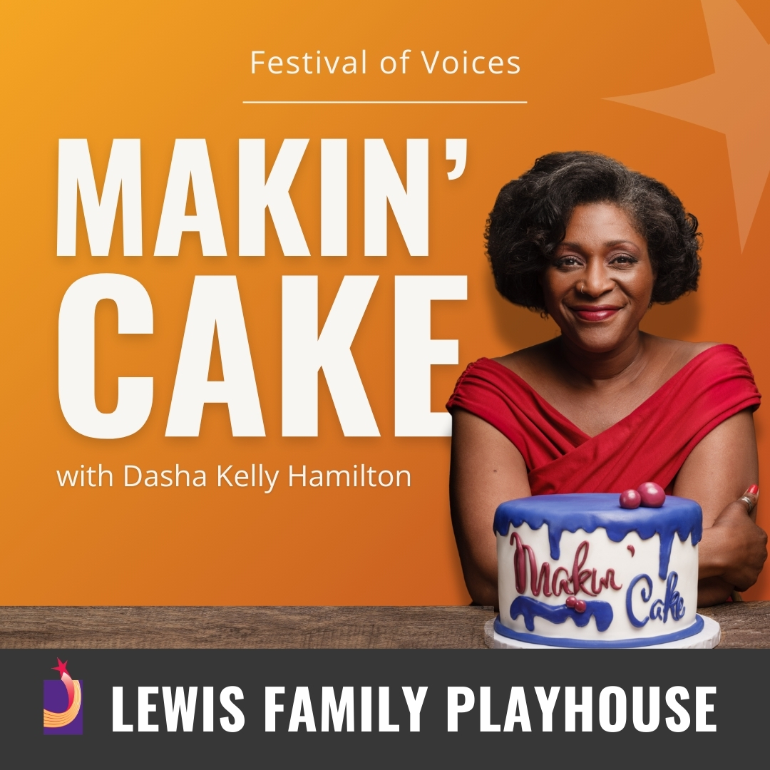 Woman sitting behind a cake. Makin' Cake with Dasha Kelly Hamilton. Festival of Voices. Lewis Family Playhouse footer.