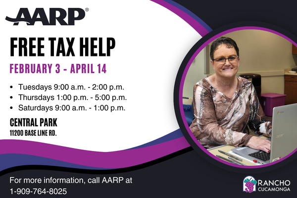 AARP Free Tax Help February 3 - April 14. For more information, call AARP at 1-909-764-8025.