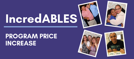 IncredABLES Program Price Increase. Purple background with 4 polaroid photos displayed. Two people are dancing together. One person is wearing a pink patterned shirt and tan pants. The other person is wearing a light blue collared shirt and dark blue pants with a dark blue tie. Two individuals embracing against a blurred, sparkly background. One person, wearing a white blouse, has glasses and a flower in their hair. The other person, in a blue top, is hugging them. A person smiles at the camera while sittin