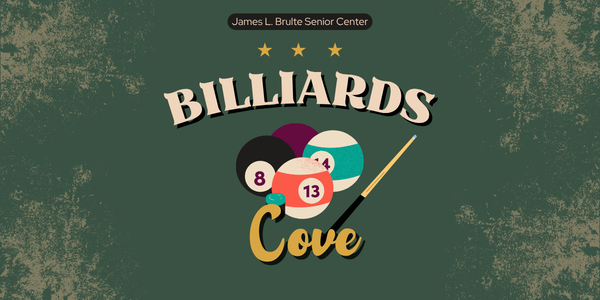 James L. Brulte Senior Center. Billiards Cove. A textured pattern of small tan dots and splotches against a white background. A group of billiard balls, including the 8 ball, 13 ball, and 14 ball, with a billiard cue tip in the foreground. A billiard cue with a black grip and a light wood shaft.