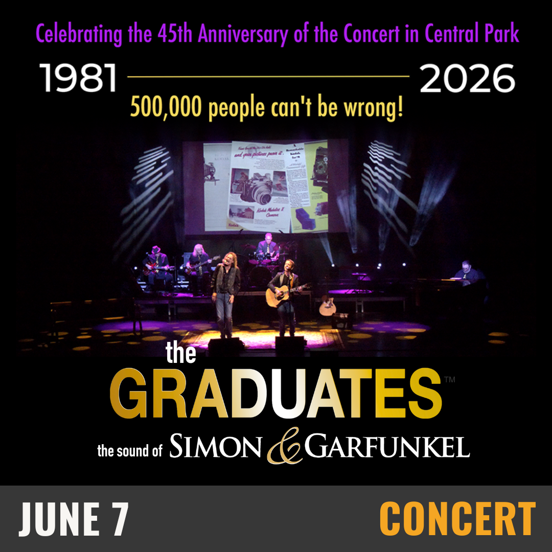 The Graduates: the sound of Simon and Garfunkel logo. Text reads Celebrating the 45th Anniversary of the Concert in Central Park. 1981 through 2026. five hundred thousand people can't be wrong! Photo of two lead men performing on stage with a band behind them. Lewis Family Playhouse footer.