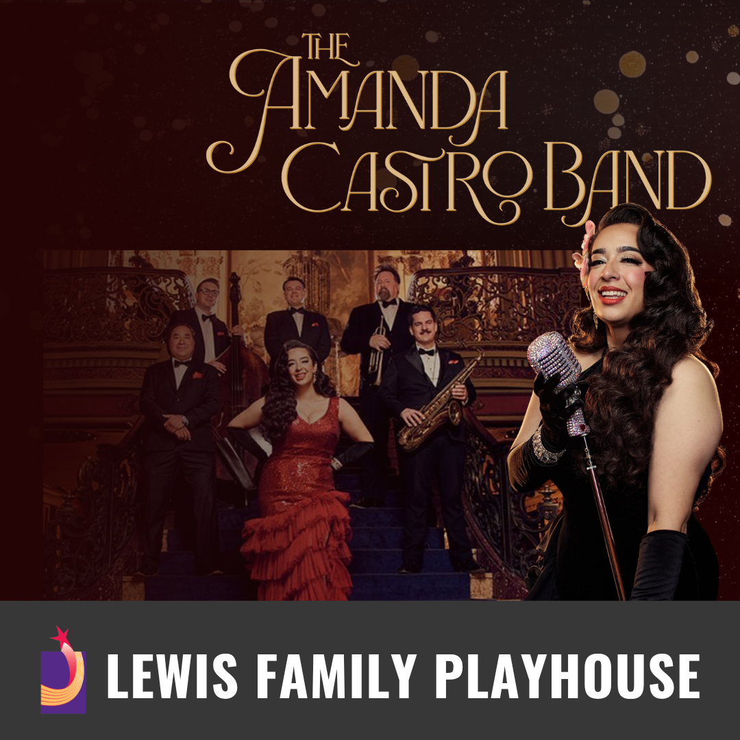 Promotional graphic for The Amanda Castro Band. Image shows a performer in a formal black outfit holding a vintage-style microphone on a stand, posed against a dark background with gold decorative accents. A smaller inset image shows the full band dressed in formal attire, standing on an ornate staircase with rich gold and red décor. Footer text reads: “Lewis Family Playhouse.” 