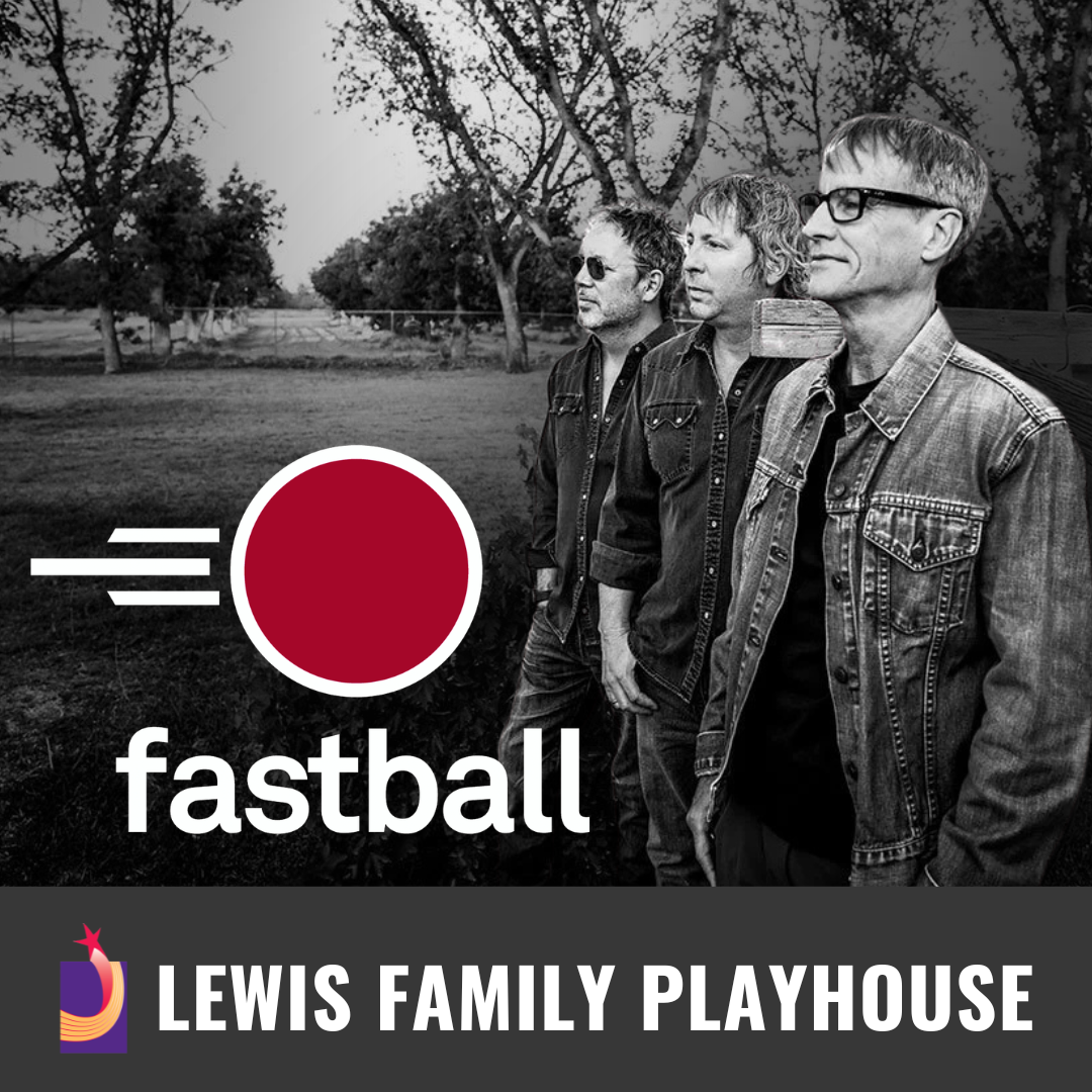 Promotional graphic for Fastball. Image shows three band members standing outdoors in a blackandwhite setting with trees and open landscape behind them.    Footer text reads: “Lewis Family Playhouse.” 