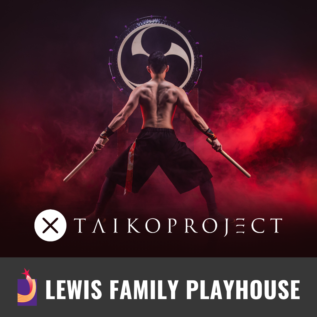 Promotional graphic for TaikoProject. Image shows a muscular performer from behind holding drumsticks, standing in front of a large taiko drum with red smoke effects.    Footer text reads: “Lewis Family Playhouse.”