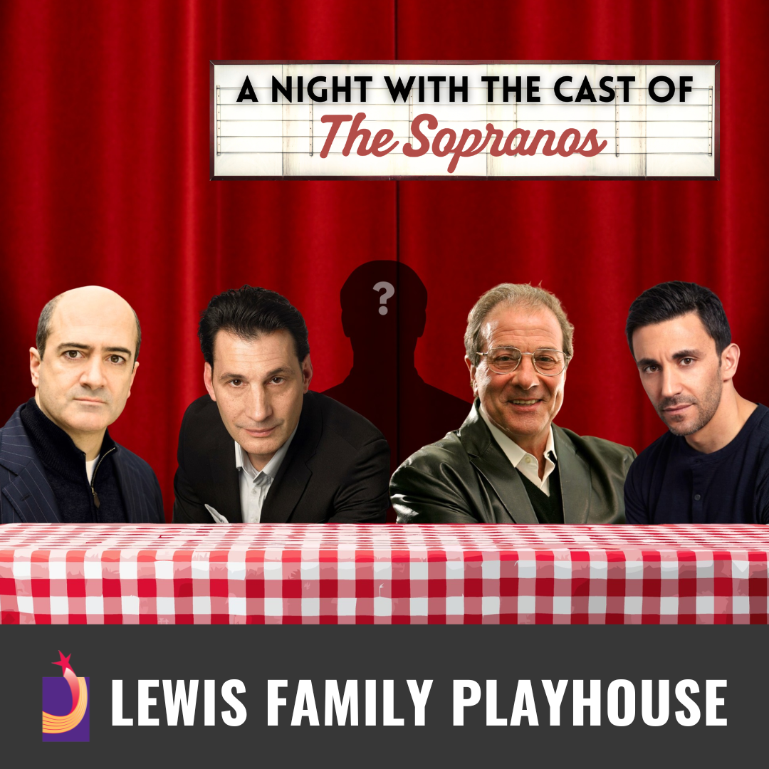 Promotional graphic for A Night with the Cast of The Sopranos. Performance on January 9 at 7:30 PM at the Lewis Family Playhouse. Image shows four seated panelists with a silhouetted figure behind them against a red curtain and marquee style title. Event labeled as panel.      Promotional graphic for A Night with the Cast of The Sopranos. Image shows four seated panelists with a silhouetted figure behind them against a red curtain and marquee style title. Footer text reads: “Lewis Family Playhouse.” 