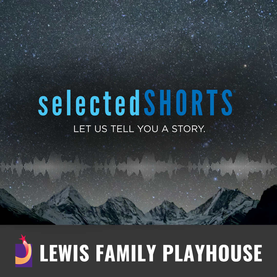Promotional graphic for Selected Shorts. Text reads: “Selected Shorts – Let Us Tell You a Story.” Image shows a star-filled night sky above silhouetted mountain peaks, with a horizontal audio waveform stretching across the center. Footer text reads: “Lewis Family Playhouse.” 