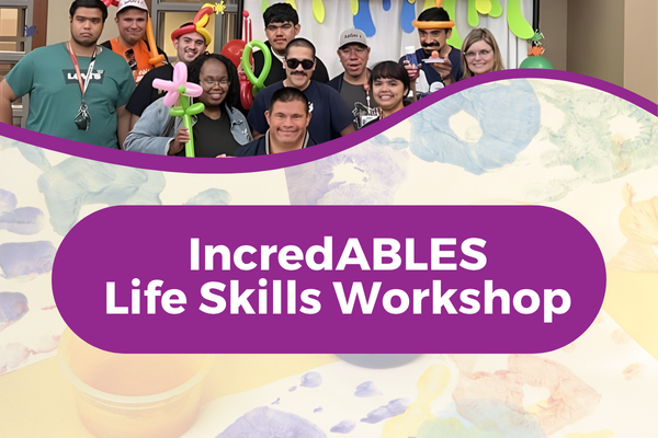 Group of participants standing together in a decorated room with colorful balloon creations held up in the background. The lower half of the image features a purple banner over a pastel hand‑painted background with the text ‘IncredABLES Life Skills Workshop’ in bold white letters.