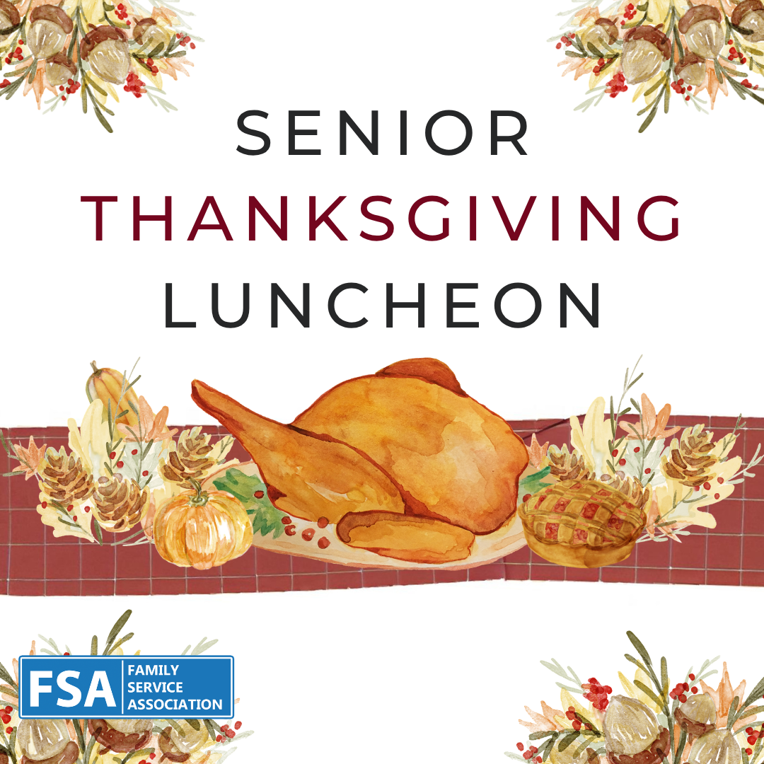 Graphic with the words 'Senior Thanksgiving Luncheon' in large uppercase letters. A watercolor-style illustration of a roasted turkey sits centered on a table runner with fall foliage, pinecones, pumpkins, and an apple pie. Decorative autumn floral clusters surround the top and bottom edges. A blue logo in the lower left corner reads 'FSA Family Service Association'.