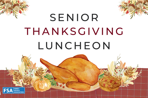 Graphic with the words 'Senior Thanksgiving Luncheon' in large uppercase letters. A watercolor-style illustration of a roasted turkey sits centered on a table runner with fall foliage, pinecones, pumpkins, and an apple pie. Decorative autumn floral clusters surround the top and bottom edges. A blue logo in the lower left corner reads 'FSA Family Service Association'.