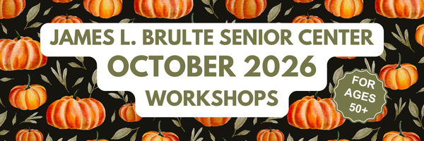 A banner with a background pattern of illustrated orange pumpkins and green leaves. In the center, bold white text reads “James L. Brulte Senior Center October 2026 Workshops.” On the right side, a green badge-shaped graphic contains the text “For Ages 50+.”