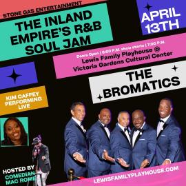 Stone Gas Entertainment presents The Inland Empire’s R&B Soul Jam featuring “THE BROMATICS”
