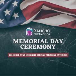 American Flag background with distress black background. Logo for Rancho Cucamonga featuring a bunch of purple grapes and green leaves within an arched frame, with the words "RANCHO CUCAMONGA" below. Memorial Day Ceremony. 2026 Gold Star Memorial Dedication Ceremony.