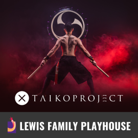 Promotional graphic for TaikoProject. Image shows a muscular performer from behind holding drumsticks, standing in front of a large taiko drum with red smoke effects.    Footer text reads: “Lewis Family Playhouse.”