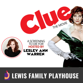 Promotional graphic for Clue: The Movie. Text reads “Clue: The Movie. A screening to die for by Lesley Ann Warren.” Image shows a character dressed in an elegant green gown with gloves and a shawl, holding a prop revolver, along with a smaller circular image featuring the same actress in a different pose. Footer text reads: “Lewis Family Playhouse.”