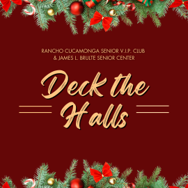 A festive holiday event graphic with a deep burgundy background framed by evergreen branches, red bows, ornaments, candy canes, and wrapped gifts along the top and bottom. Centered in gold lettering, the text reads: "Rancho Cucamonga Senior V.I.P. Club & James L. Brulte Senior Center" above the large title "Deck the Halls" in decorative script. The design has a warm, elegant Christmas theme with gold accent lines on either side of the title.